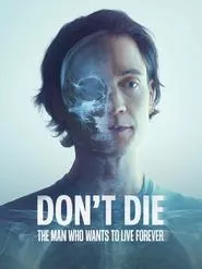 Don’t Die: The Man Who Wants to Live Forever (2025)