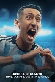 Ángel Di María: Breaking Down the Wall (2024)