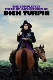 The Completely Made-Up Adventures of Dick Turpin (2024)